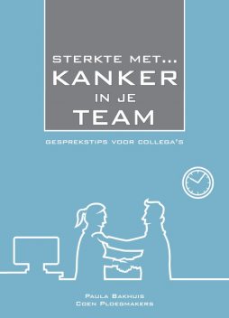 Sterkte Met Kanker in Je Team, Coen Ploegmakers, Paula Bakhuis