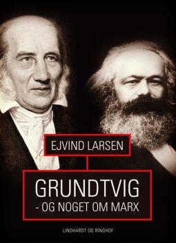 Grundtvig – og noget om Marx, Ejvind Larsen