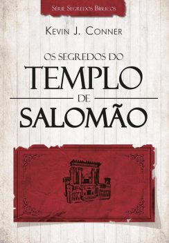 Os Segredos do Templo de Salomão, Kevin J. Conner