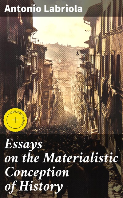 Essays on the Materialistic Conception of History, Antonio Labriola