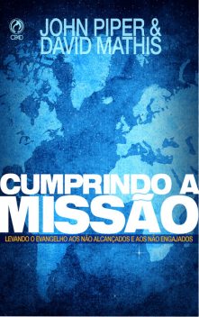 Cumprindo a Missão, John Piper, David Mathis