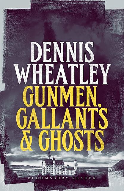 Gunmen, Gallants and Ghosts, Dennis Wheatley
