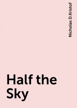 Half the Sky, Nicholas D.Kristof