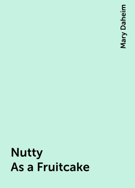 Nutty As a Fruitcake, Mary Daheim