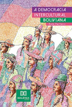 A Democracia Intercultural Boliviana, Rute Mikaele Pacheco da Silva