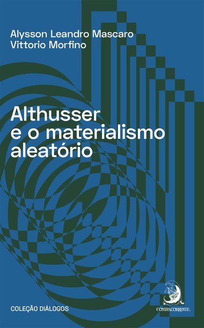 Althusser e o materialismo aleatório, Vittorio Morfino, Alysson Leandro Mascaro