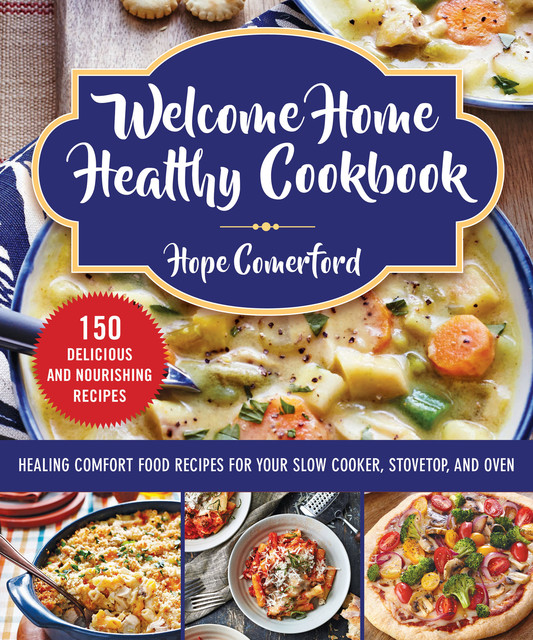 Welcome Home Healthy Cookbook, Hope Comerford