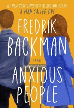 Anxious People: A Novel, Fredrik Backman