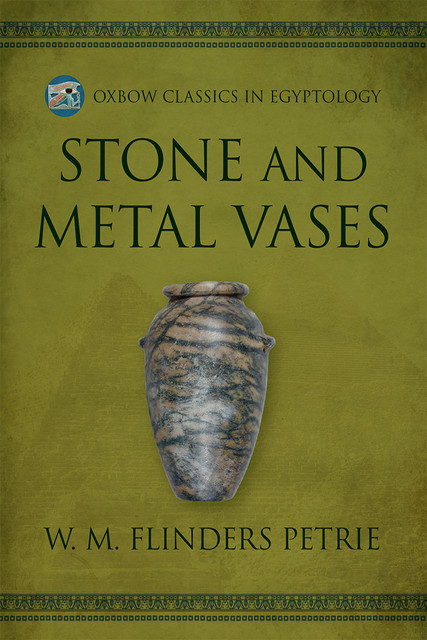 Stone and Metal Vases, W.M.Flinders Petrie