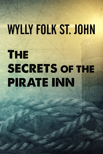 The Secrets of the Pirate Inn, Wylly Folk St. John