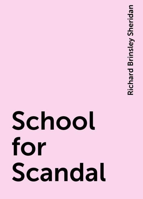 School for Scandal, Richard Brinsley Sheridan