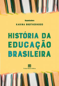 História da Educação Brasileira, Karina Brotherhood