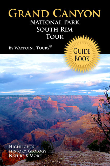 Grand Canyon National Park South Rim Tour Guide eBook, Waypoint Tours