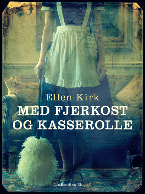 Med fjerkost og kasserolle, Ellen Kirk