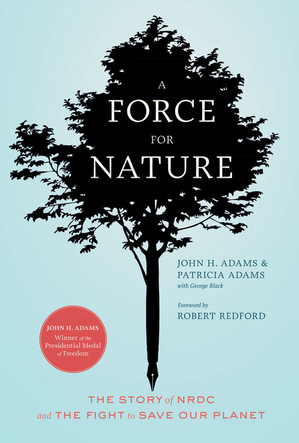 A Force for Nature, John Adams, George Black, Patricia Adams