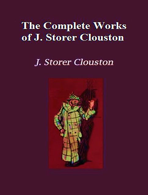 The Complete Works of Joseph Storer Clouston, Joseph Storer Clouston