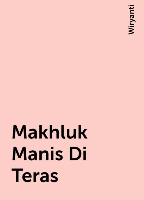 Makhluk Manis Di Teras, Wiryanti