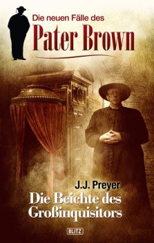 Pater Brown – Neue Fälle 01: Die Beichte des Grossinquisitors, J.J. Preyer