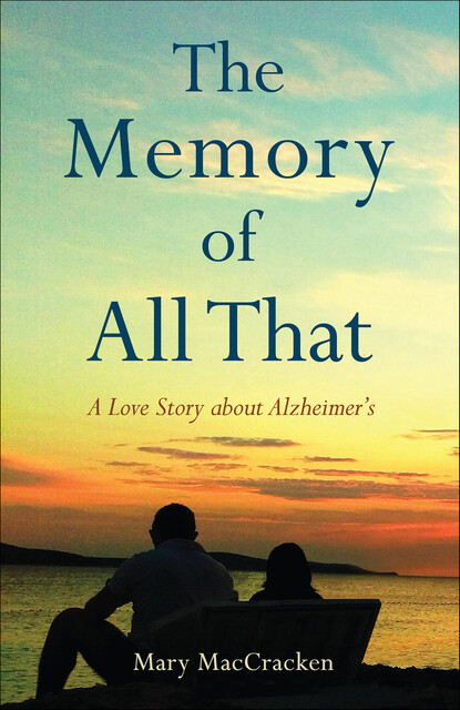 The Memory of All That, Mary MacCracken