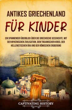 Antikes Griechenland für Kinder, Captivating History