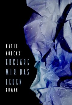 Erkläre mir das Leben, Katie Volckx