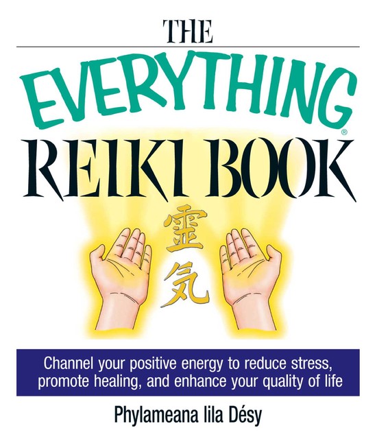 The Everything Reiki Book, Phylameana Iila Désy