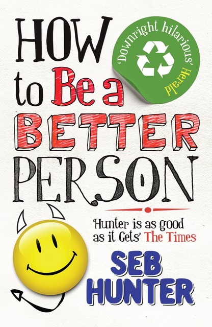 How to Be a Better Person, Seb Hunter