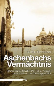 Aschenbachs Vermächtnis, Joachim Bartholomae
