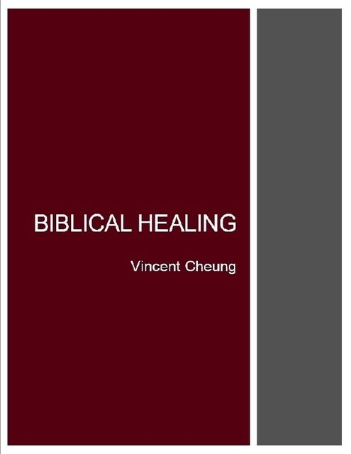 Biblical Healing, Vincent Cheung