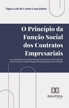 O princípio da função social dos contratos empresariais, Elgen Leite de Castro Costa Júnior