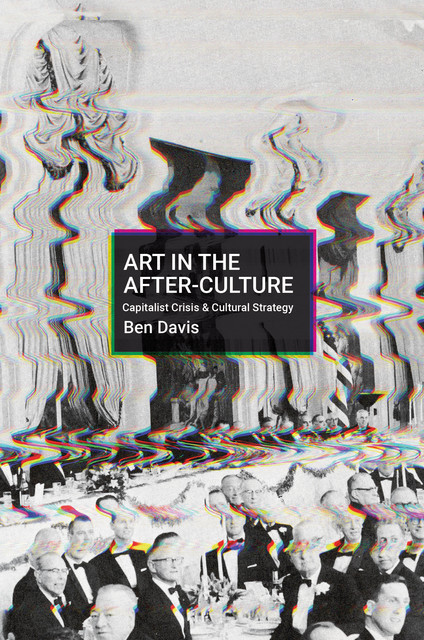 Art in the After-Culture, Ben Davis