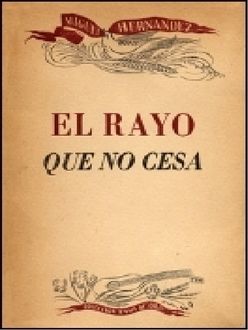 El Rayo Que No Cesa, Miguel Hernández