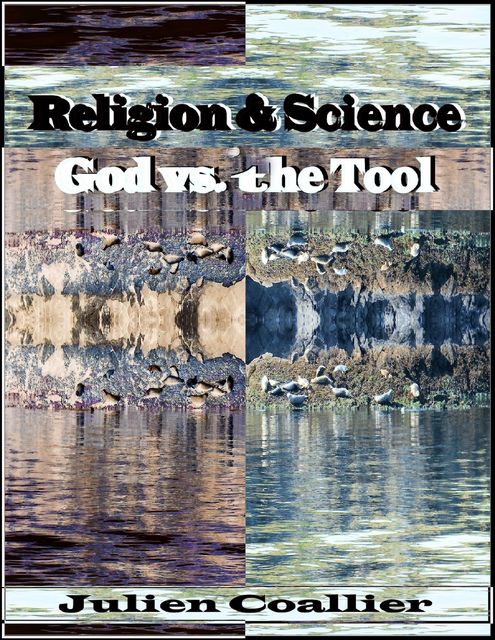 Religion & Science God Vs. the Tool, Julien Coallier
