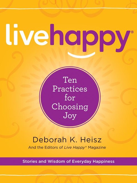 Live Happy, Deborah K. Heisz