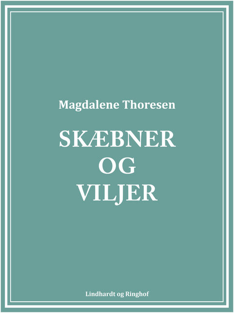 Skæbner og viljer, Magdalene Thoresen