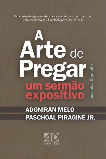 A Arte de Pregar um Sermão Expositivo, Paschoal Piragine Jr, Adoniran Melo