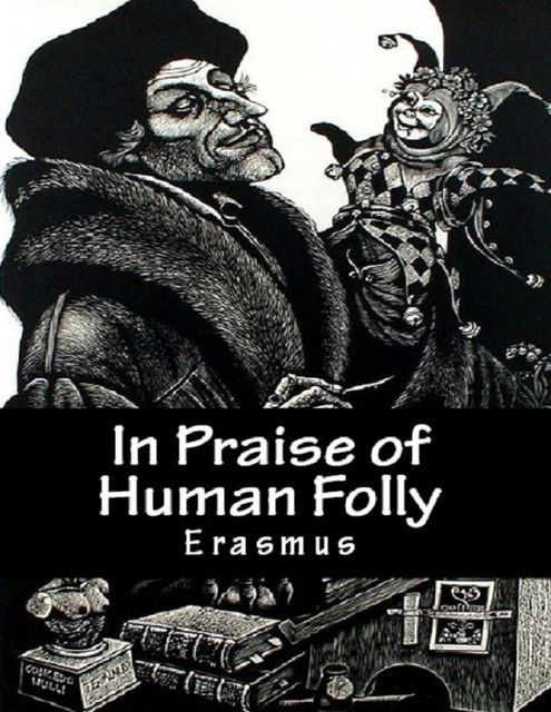 In Praise of Human Folly, Erasmus