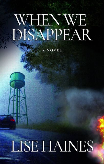 When We Disappear, Lise Haines