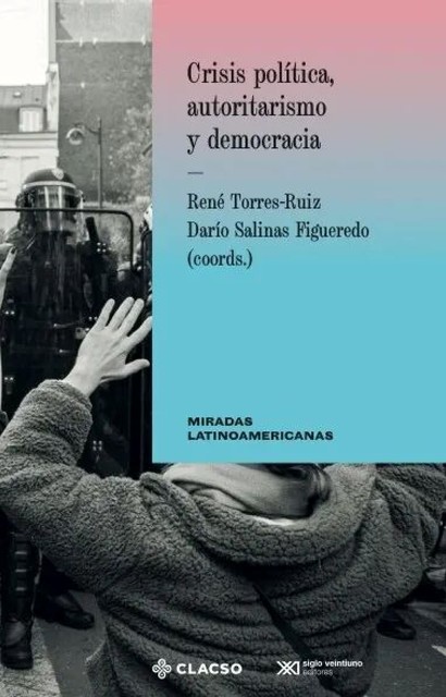 ﻿Crisis política, autoritarismo y democracia, René Torres Ruiz, Darío Salinas