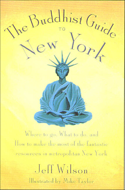 The Buddhist Guide to New York, Jeff Wilson