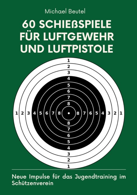 60 Schießspiele für Luftgewehr und Luftpistole, Michael Beutel