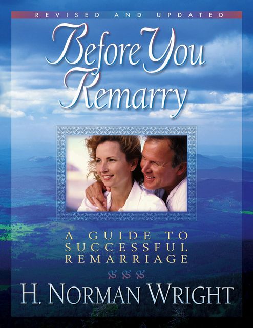 Before You Remarry, H.Norman Wright