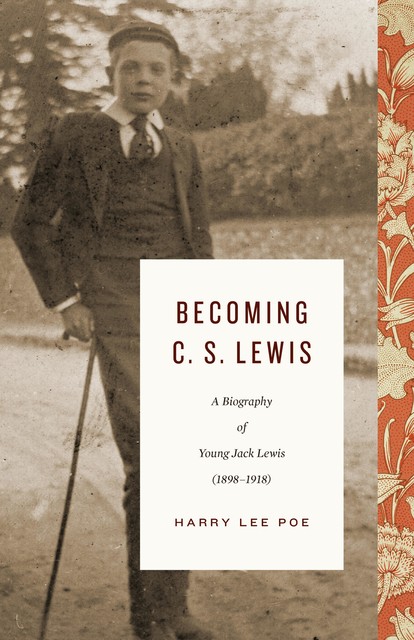 Becoming C. S. Lewis (1898–1918), Harry Lee Poe