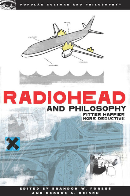 Radiohead and Philosophy, George Reisch, Brandon Forbes