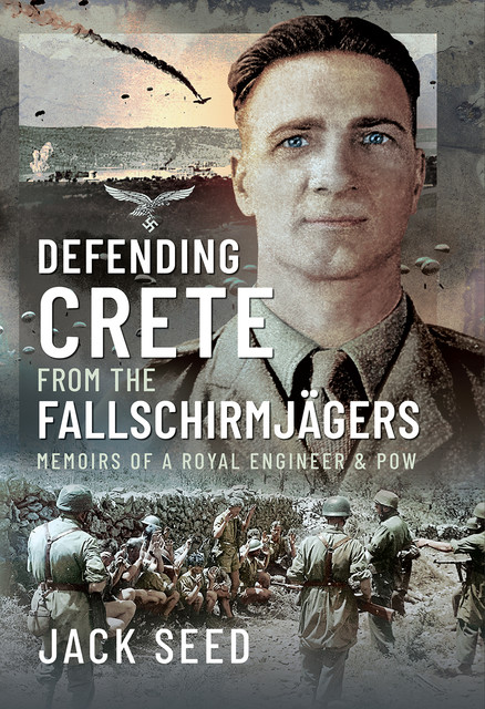 Defending Crete from the Fallschirmjagers, Andrew Taylor, Jack Seed