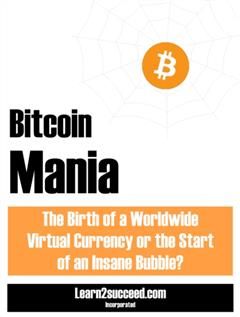 Bitcoin Mania, Learn2succeed. com Incorporated