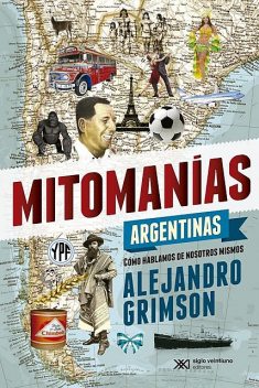 Mitomanías argentinas, Alejandro Grimson