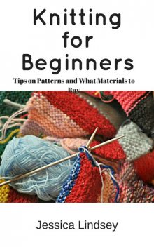 Knitting for Beginners, Jessica Lindsey