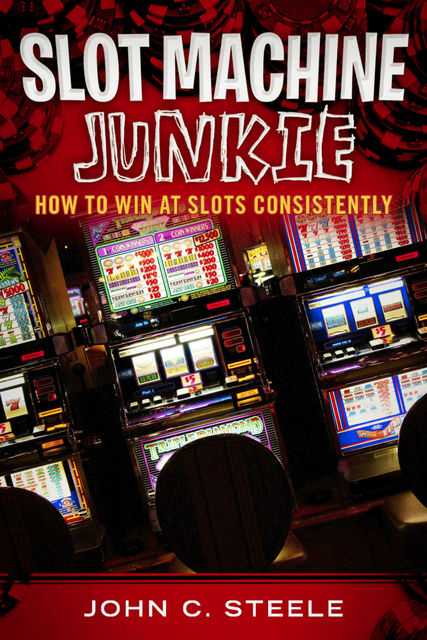 Slot Machine Junkie, John C.Steele