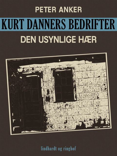 Kurt Danners bedrifter: Den usynlige hær, Peter Anker